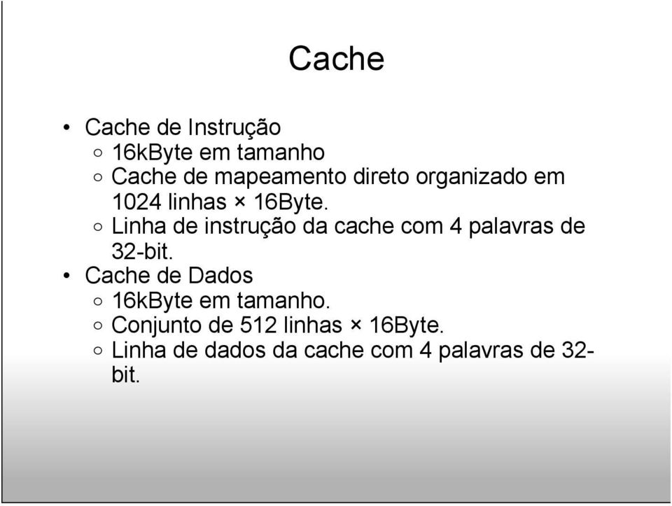 o Linha de instrução da cache com 4 palavras de 32-bit.