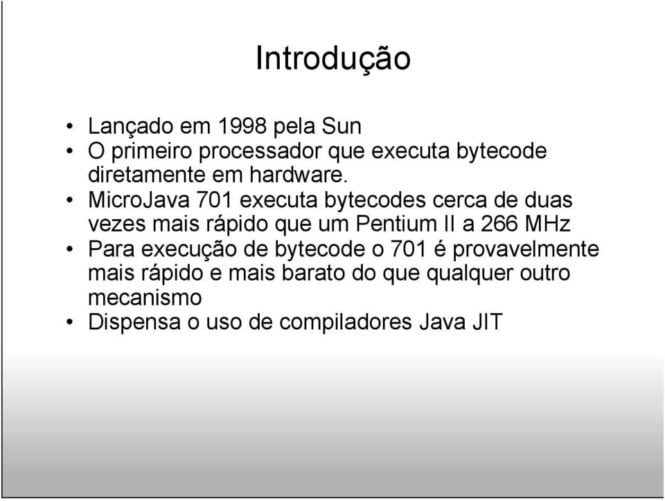 MicroJava 701 executa bytecodes cerca de duas vezes mais rápido que um Pentium II a