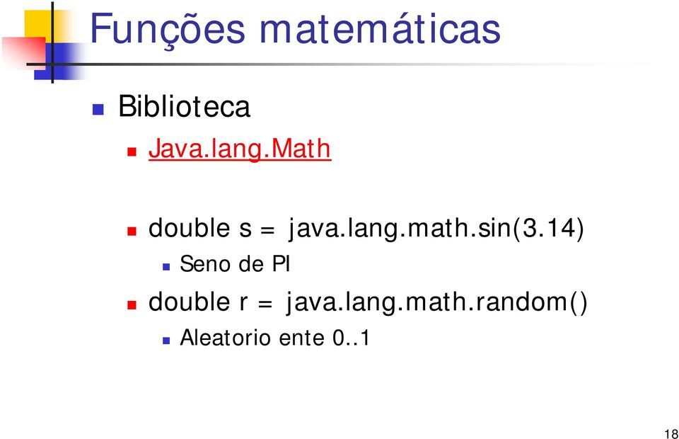 sin(3.14) Seno de PI double r = java.