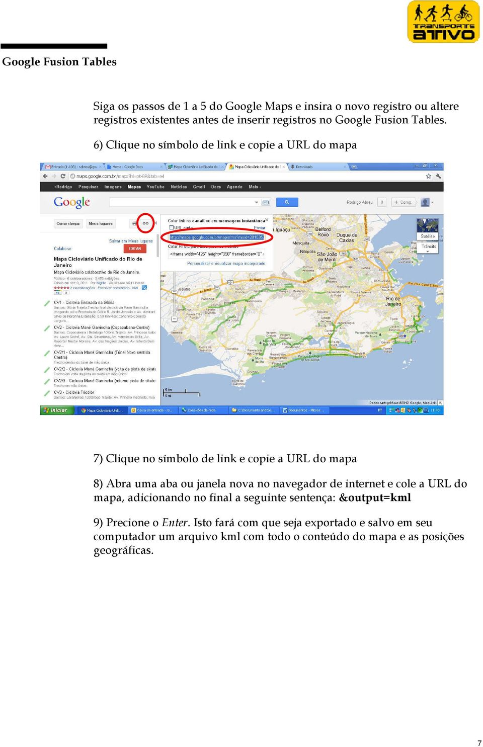 6) Clique no símbolo de link e copie a URL do mapa 7) Clique no símbolo de link e copie a URL do mapa 8) Abra uma aba ou janela nova no