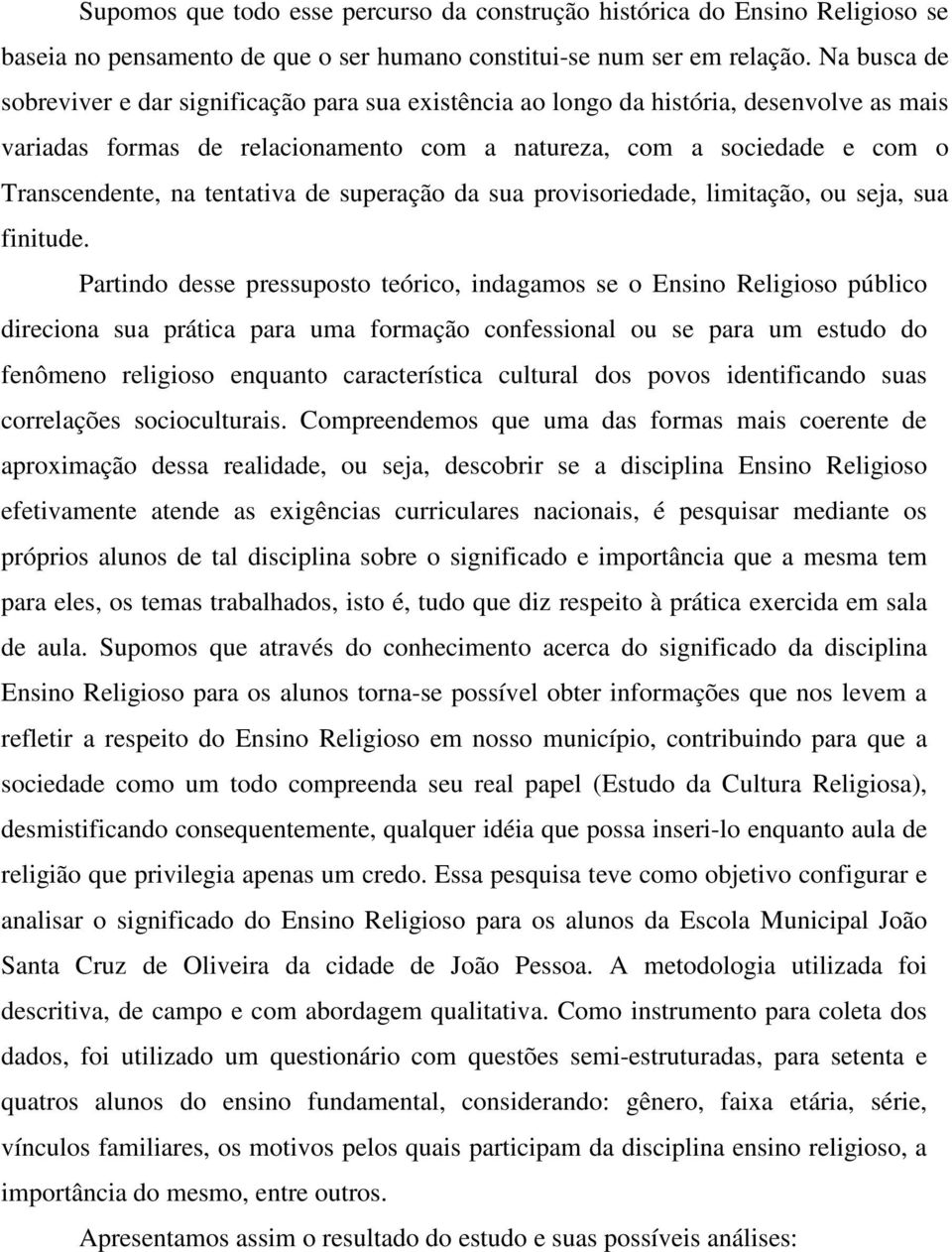 tentativa de superação da sua provisoriedade, limitação, ou seja, sua finitude.