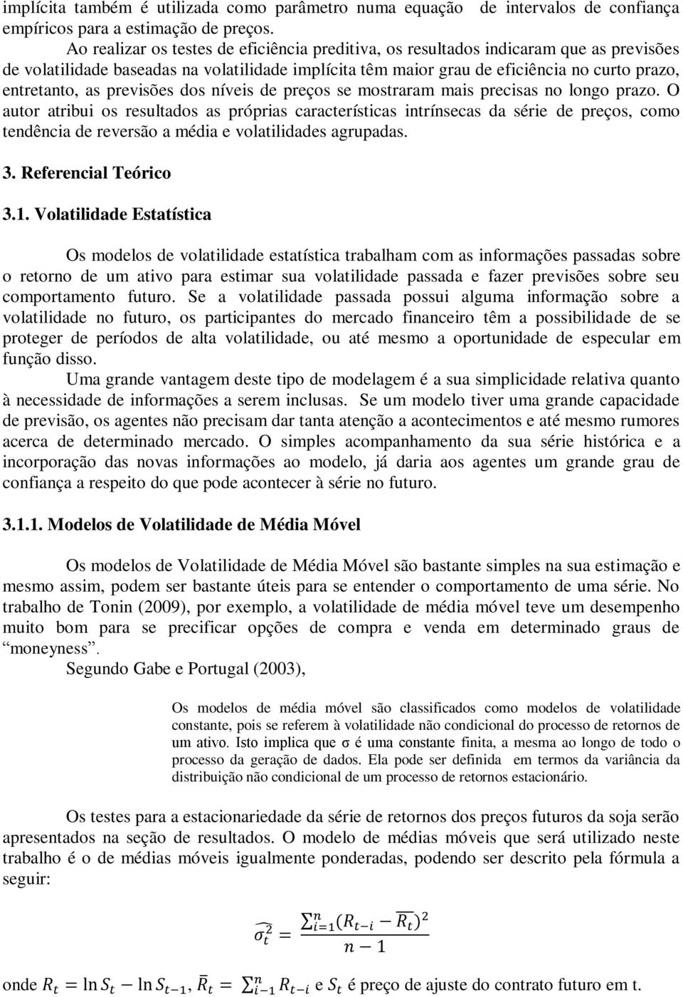 previsões dos níveis de preços se mostraram mais precisas no longo prazo.