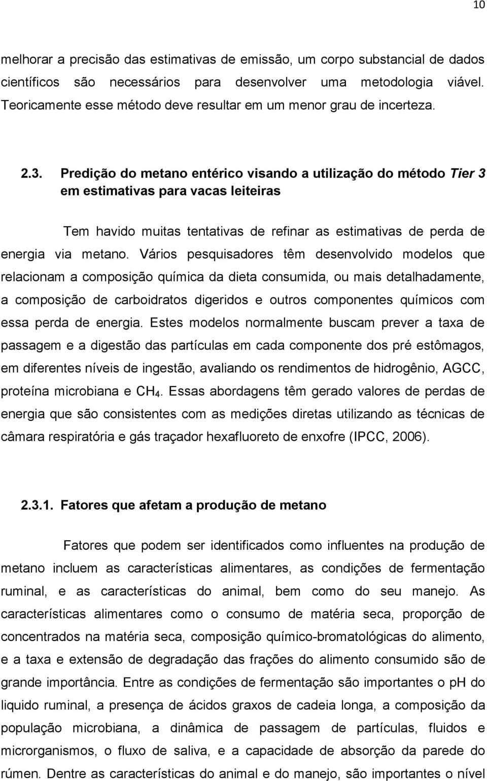 Predição do metano entérico visando a utilização do método Tier 3 em estimativas para vacas leiteiras Tem havido muitas tentativas de refinar as estimativas de perda de energia via metano.