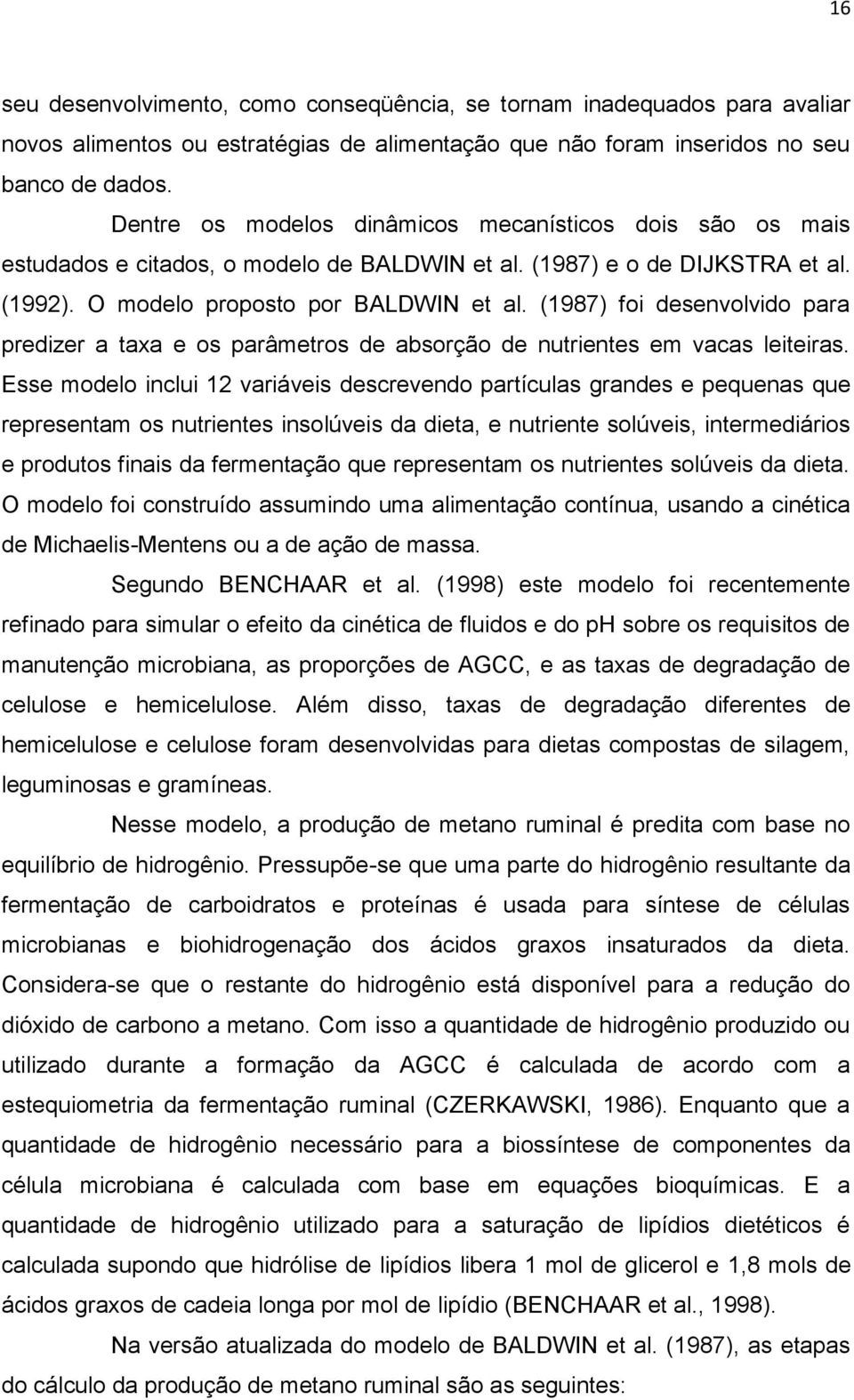 (1987) foi desenvolvido para predizer a taxa e os parâmetros de absorção de nutrientes em vacas leiteiras.