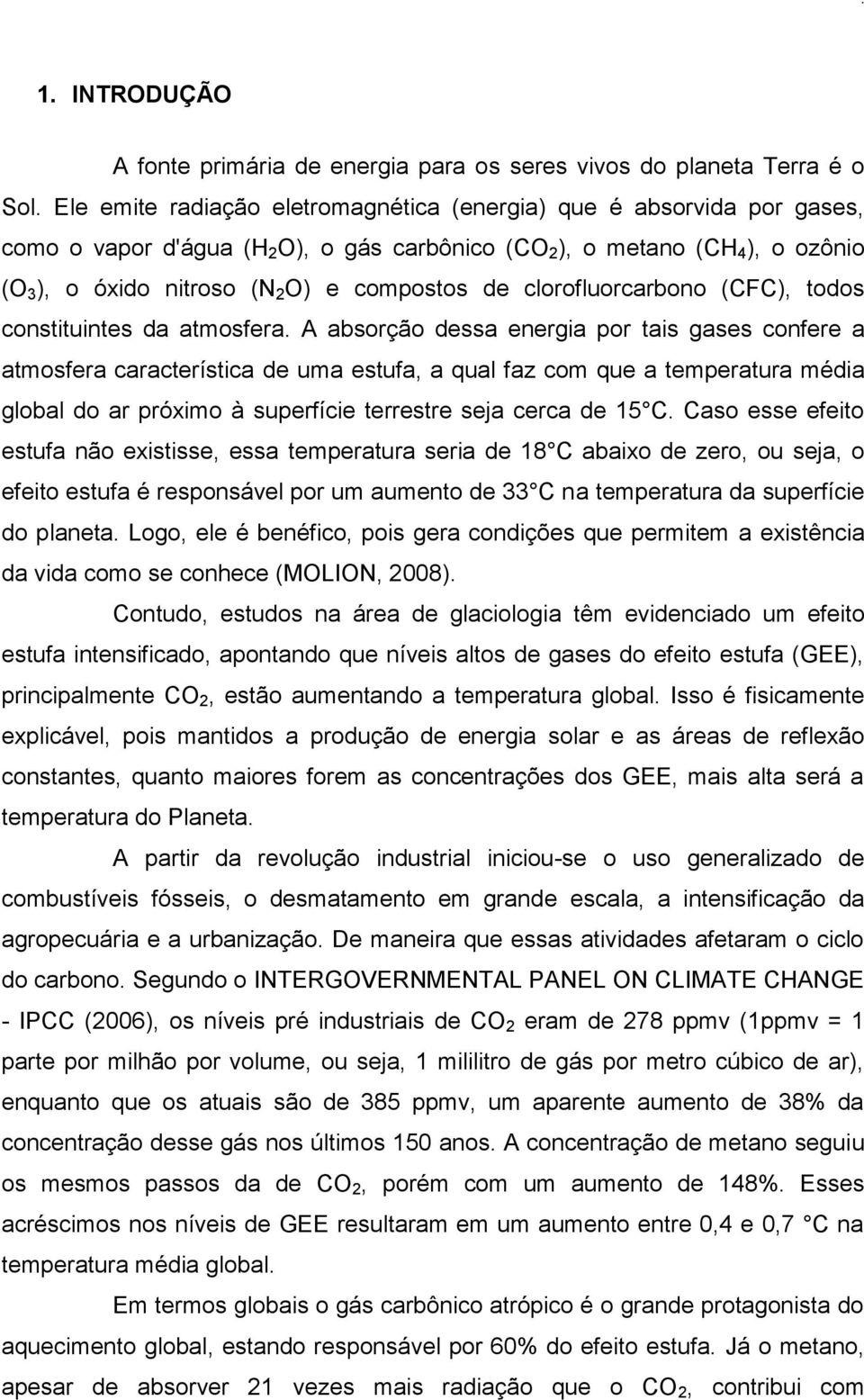 clorofluorcarbono (CFC), todos constituintes da atmosfera.