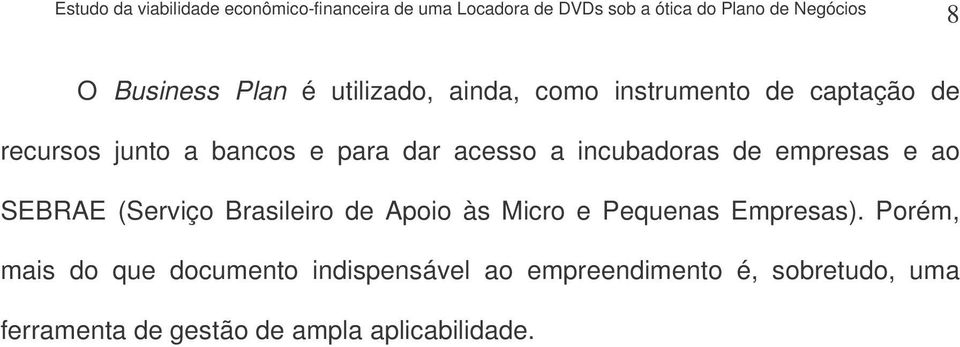 Brasileiro de Apoio às Micro e Pequenas Empresas).