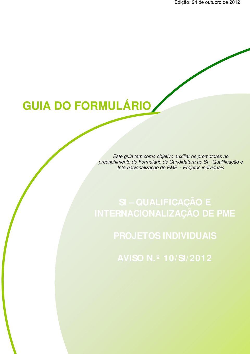 ALGARVE Este guia tem como objetivo auxiliar os promotores no preenchimento do Formulário de Candidatura ao SI - Qualificação