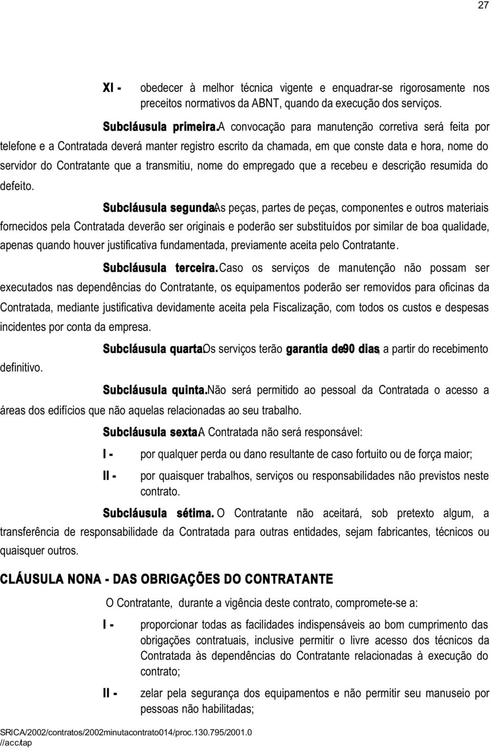 nome do empregado que a recebeu e descrição resumida do defeito. Subcláusula segunda.