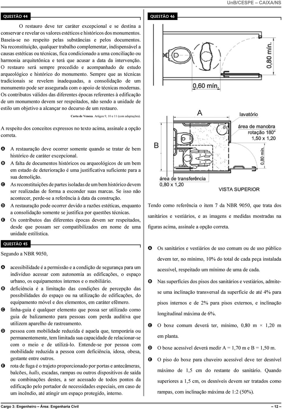 Na reconstituição, qualquer trabalho complementar, indispensável a causas estéticas ou técnicas, fica condicionado a uma conciliação ou harmonia arquitetônica e terá que acusar a data da intervenção.