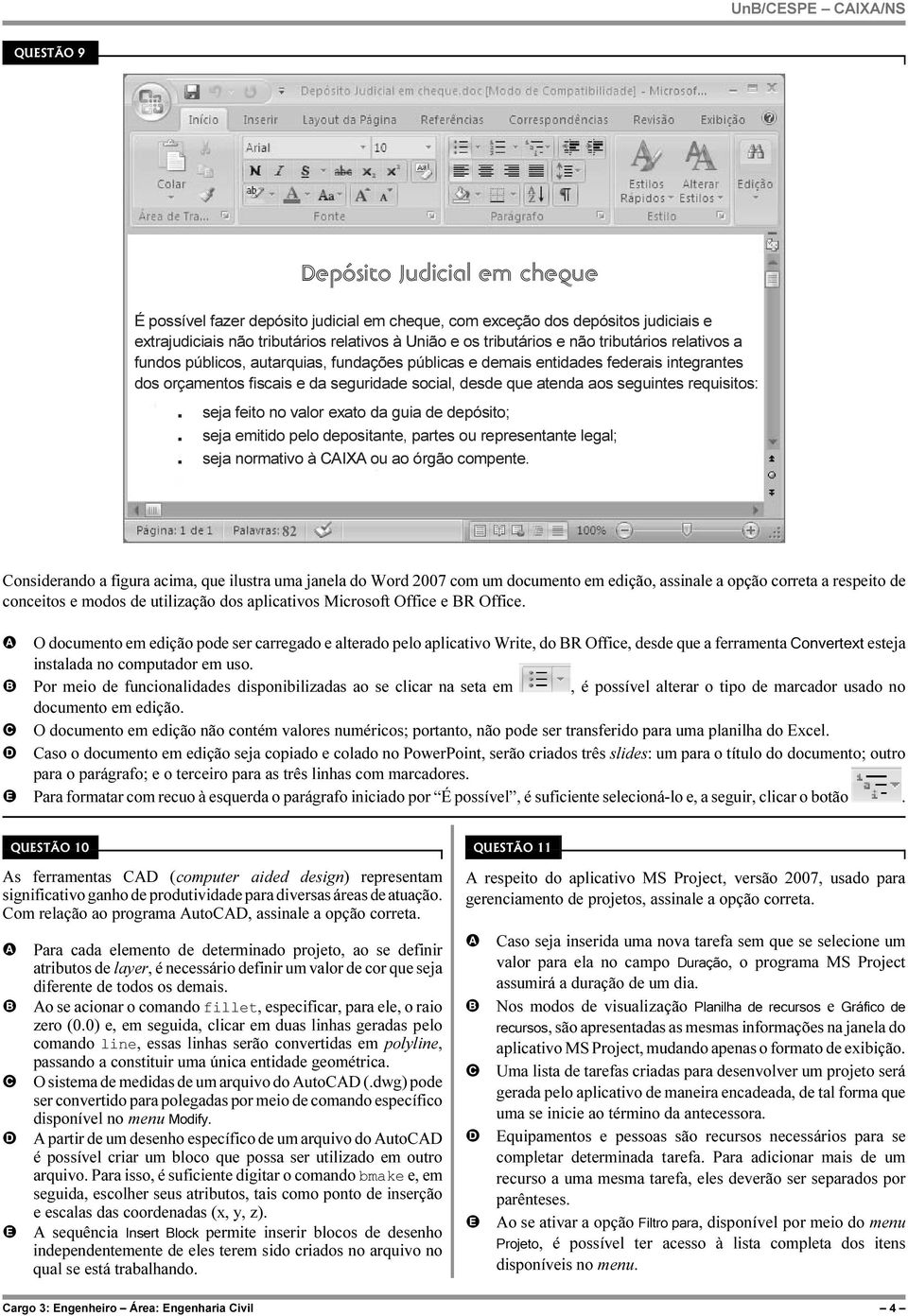 requisitos:... seja feito no valor exato da guia de depósito; seja emitido pelo depositante, partes ou representante legal; seja normativo à IX ou ao órgão compente.