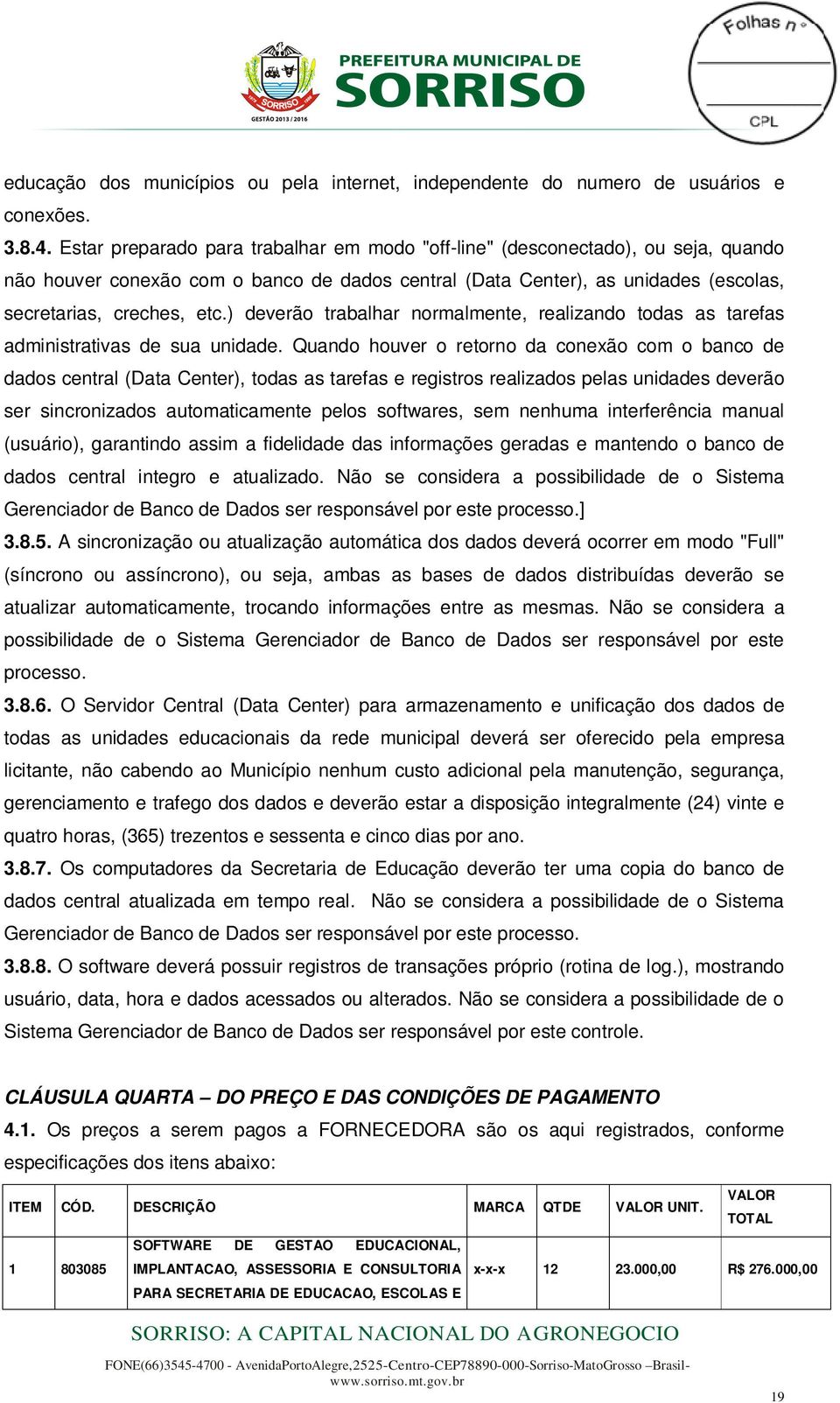 ) deverão trabalhar normalmente, realizando todas as tarefas administrativas de sua unidade.