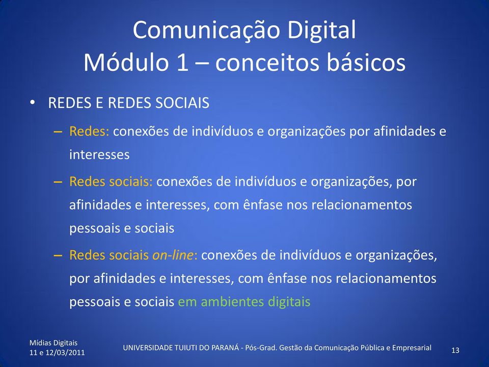 sociais on-line: conexões de indivíduos e organizações, por afinidades e interesses, com ênfase nos relacionamentos