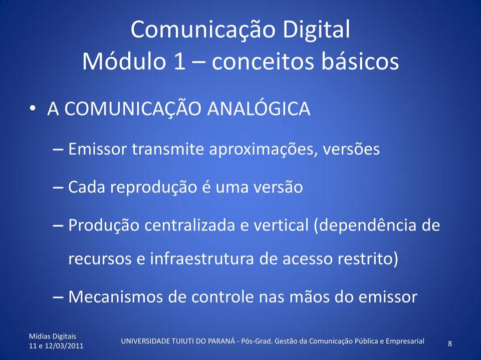 infraestrutura de acesso restrito) Mecanismos de controle nas mãos do emissor