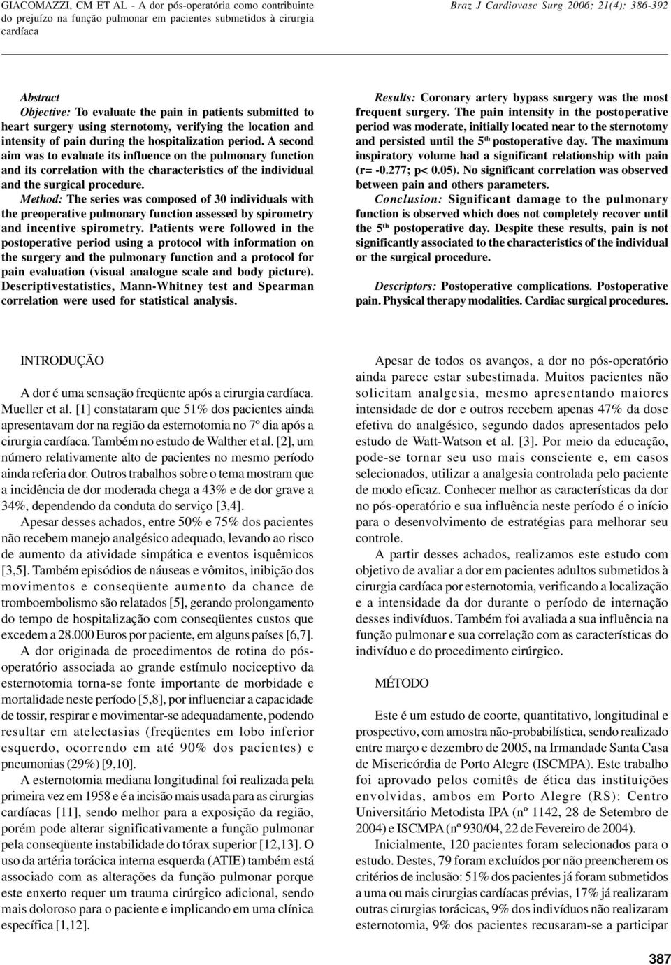 Method: The series was composed of 30 individuals with the preoperative pulmonary function assessed by spirometry and incentive spirometry.