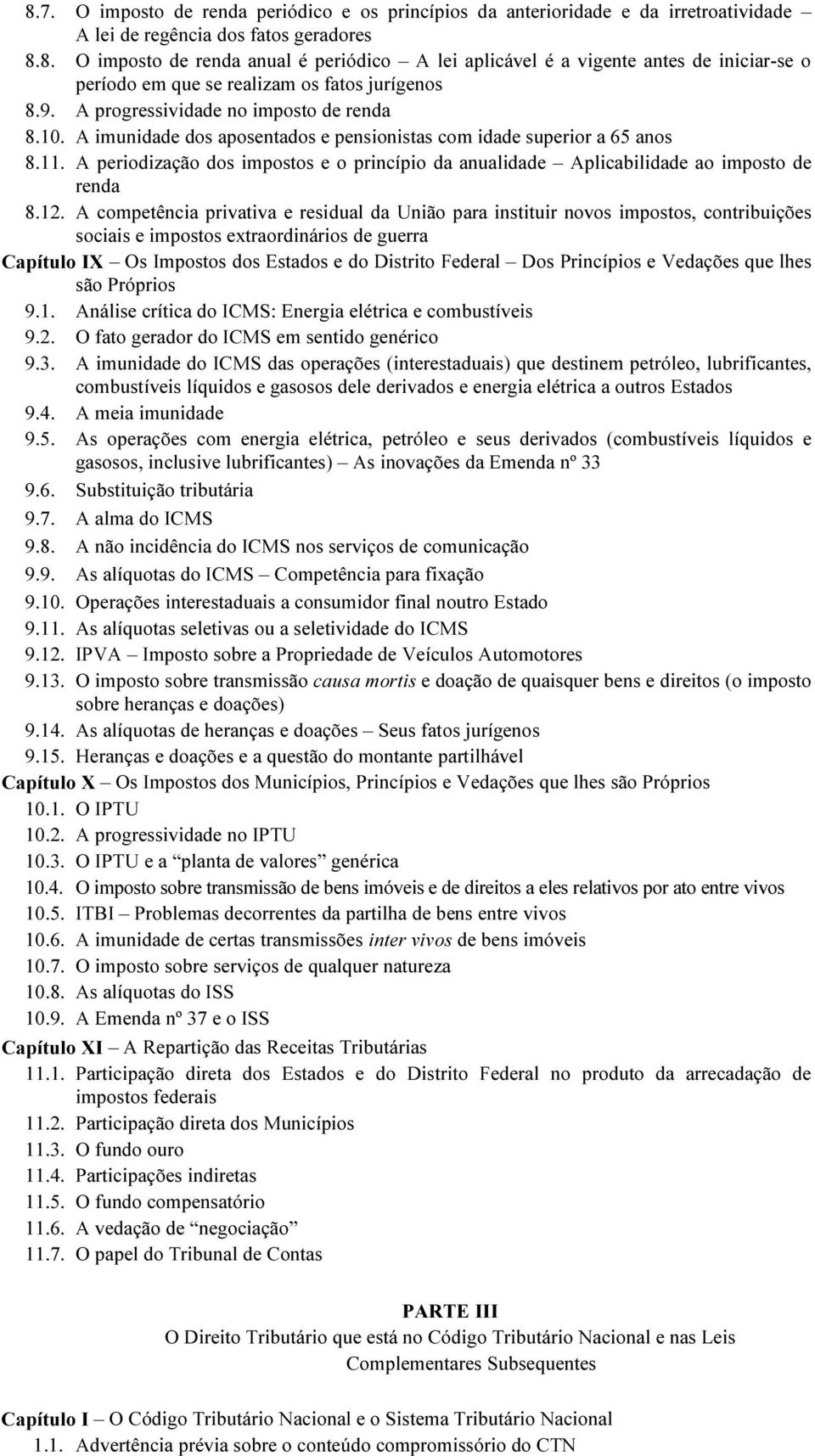 A periodização dos impostos e o princípio da anualidade Aplicabilidade ao imposto de renda 8.12.