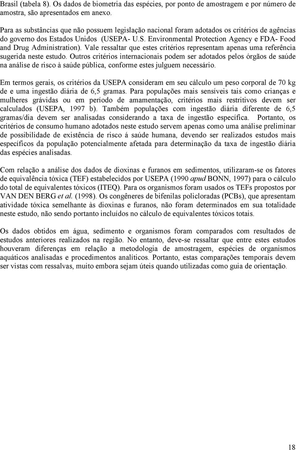 Vale ressaltar que estes critérios representam apenas uma referência sugerida neste estudo.