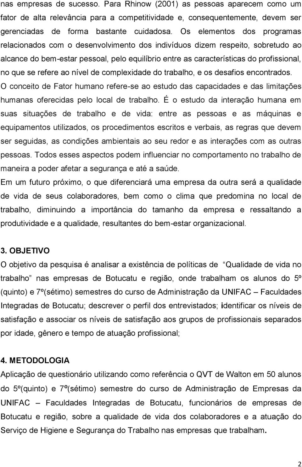 que se refere ao nível de complexidade do trabalho, e os desafios encontrados.