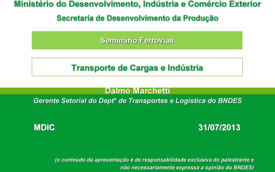 Setorial do Deptº de Transportes e Logística do BNDES MDIC 31/07/2013 (o conteúdo da