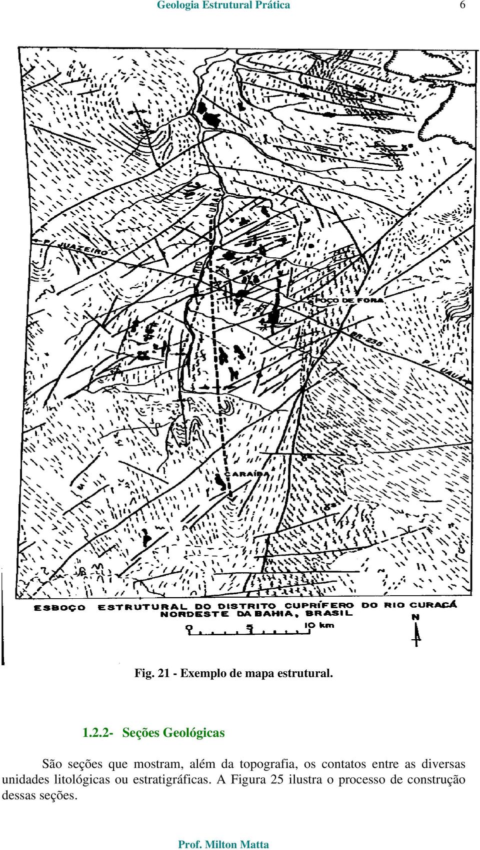 2- Seções Geológicas São seções que mostram, além da