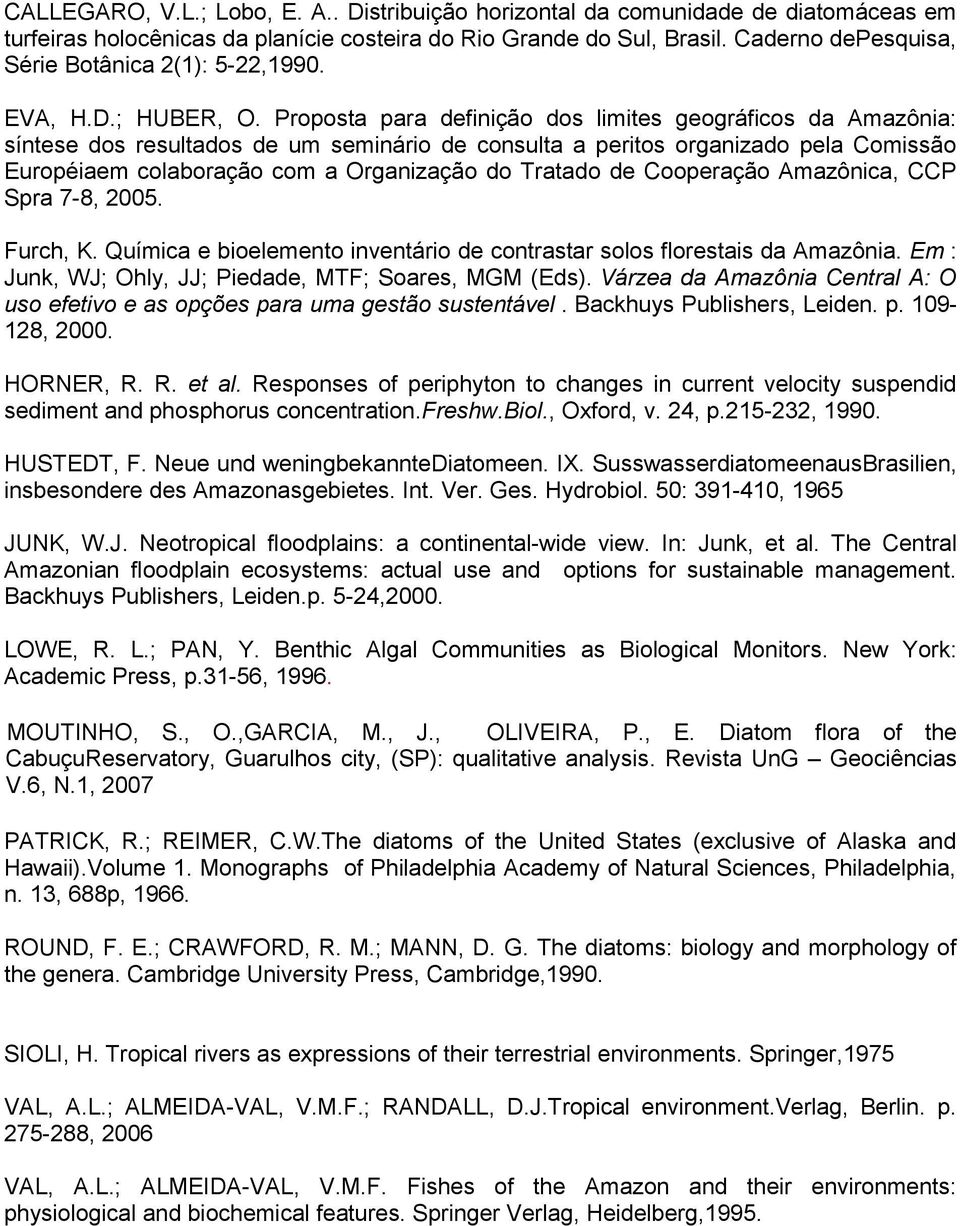 Proposta para definição dos limites geográficos da Amazônia: síntese dos resultados de um seminário de consulta a peritos organizado pela Comissão Européiaem colaboração com a Organização do Tratado