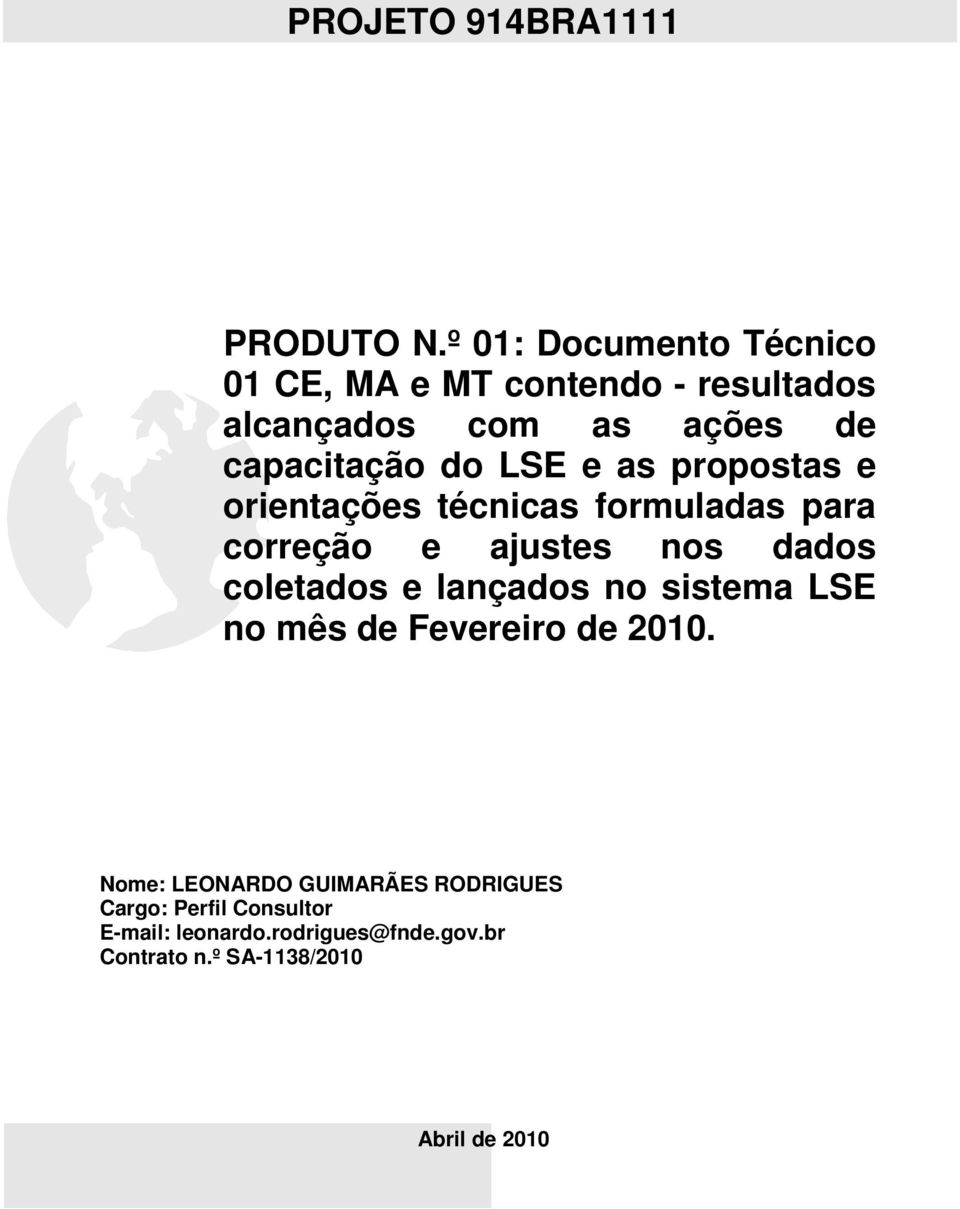 do LSE e as propostas e orientações técnicas formuladas para correção e ajustes nos dados coletados