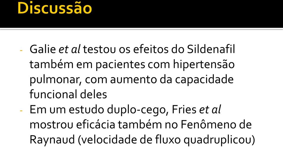 funcional deles - Em um estudo duplo-cego, Fries et al mostrou