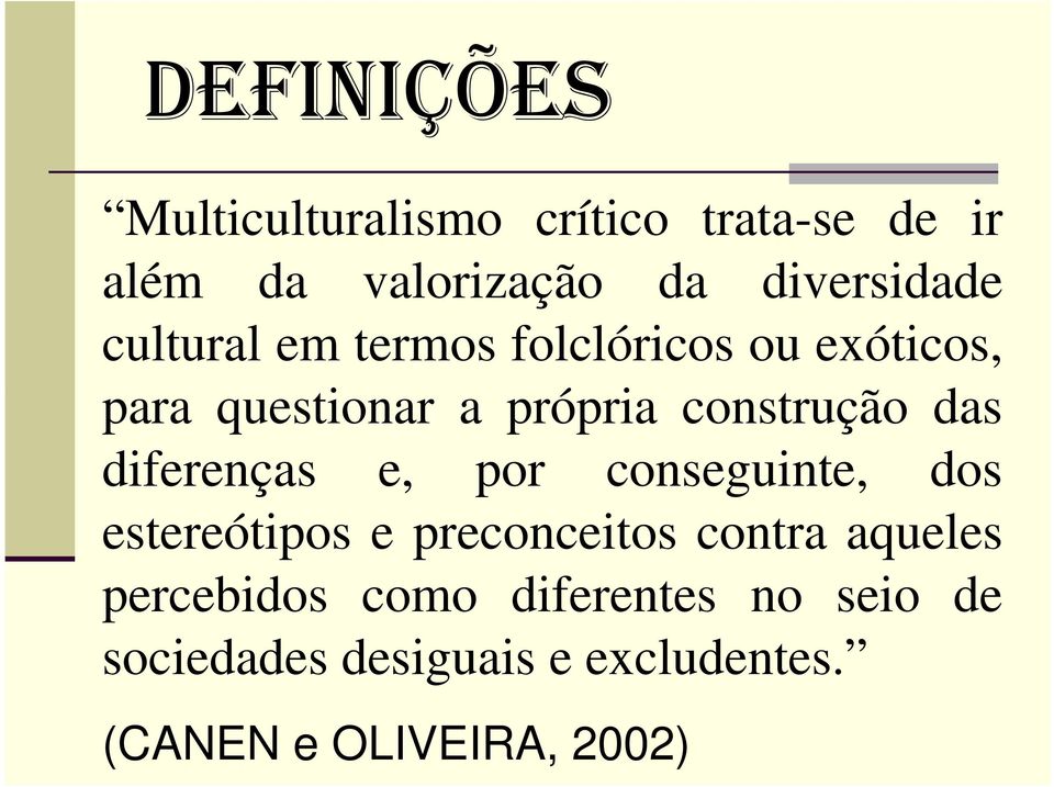 diferenças e, por conseguinte, dos estereótipos e preconceitos contra aqueles