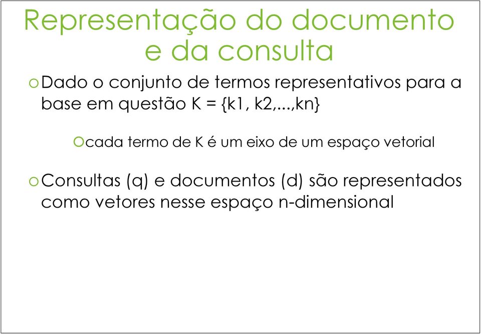 ..,kn} cada termo de K é um eixo de um espaço vetorial Consultas