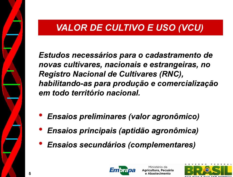 habilitando-as para produção e comercialização em todo território nacional.