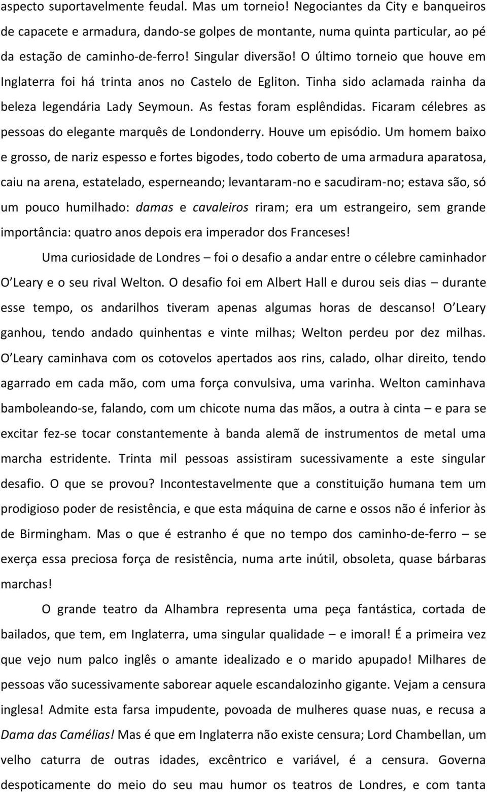 Ficaram célebres as pessoas do elegante marquês de Londonderry. Houve um episódio.