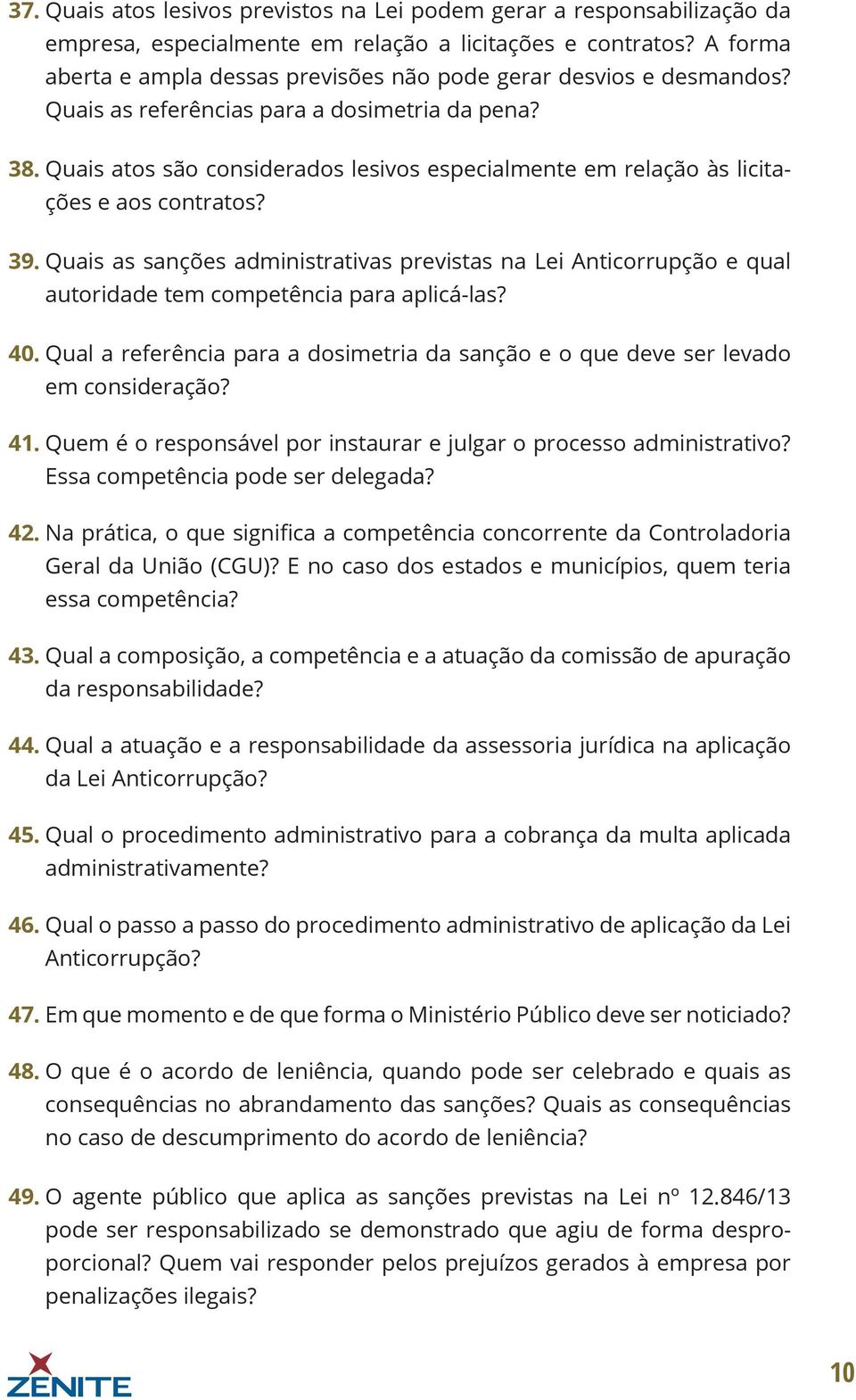 Quais atos são considerados lesivos especialmente em relação às licitações e aos contratos? 39.