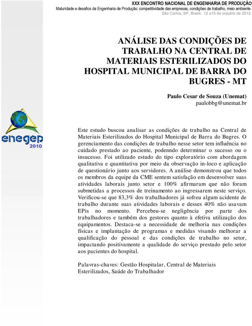 ANÁLISE DAS CONDIÇÕES DE TRABALHO NA CENTRAL DE MATERIAIS ESTERILIZADOS DO HOSPITAL MUNICIPAL DE BARRA DO BUGRES - MT Paulo Cesar de Souza (Unemat) paulobbg@unemat.