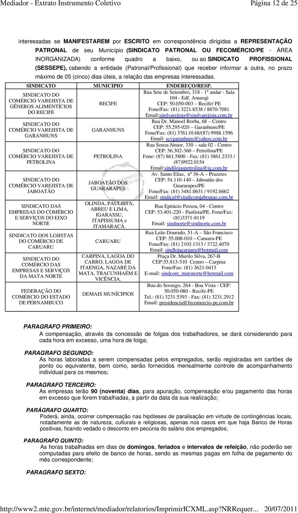 interessadas. SINDICATO MUNICIPIO ENDEREÇO/RESP.