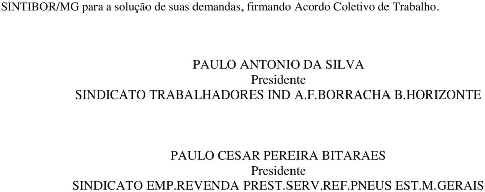 PAULO ANTONIO DA SILVA Presidente SINDICATO TRABALHADORES IND A.F.