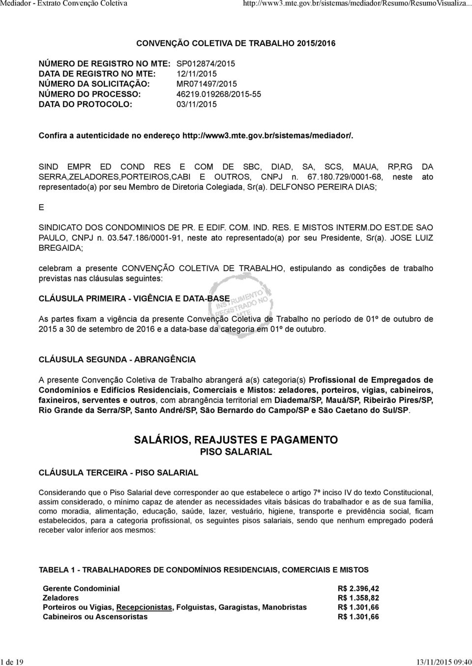 SIND EMPR ED COND RES E COM DE SBC, DIAD, SA, SCS, MAUA, RP,RG DA SERRA,ZELADORES,PORTEIROS,CABI E OUTROS, CNPJ n. 67.180.