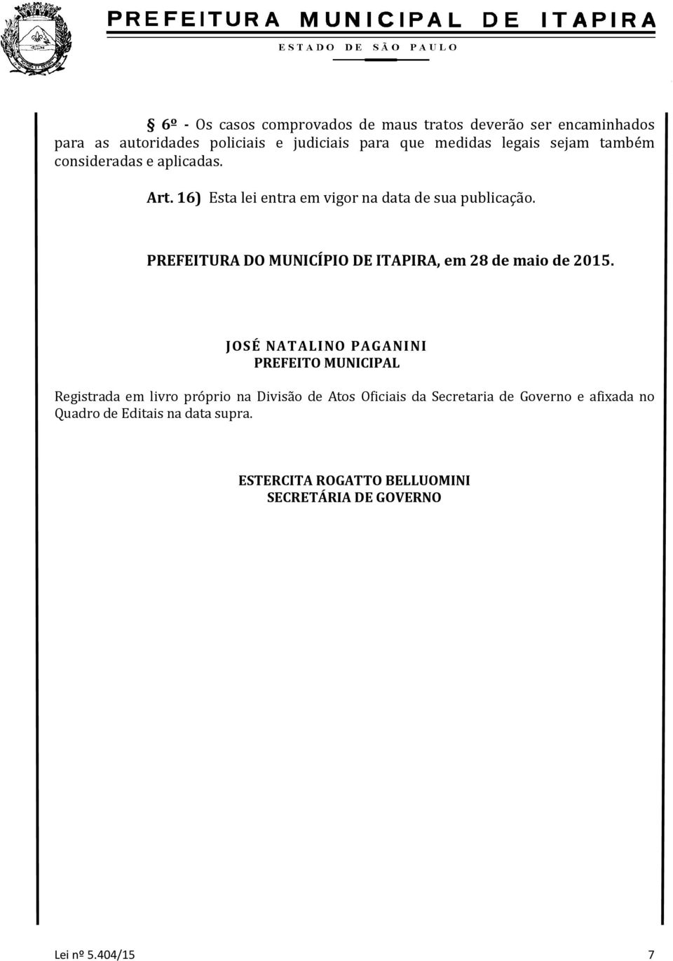 PREFEITURA DO MUNICÍPIO DE ITAPIRA, em 28 de maio de 2015.