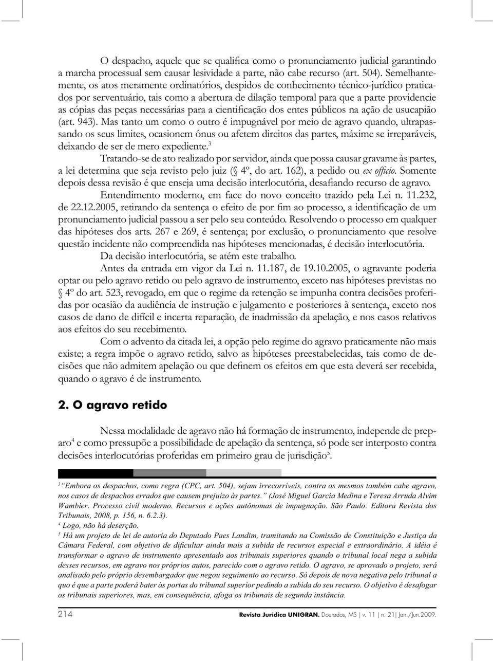 das peças necessárias para a cientificação dos entes públicos na ação de usucapião (art. 943).