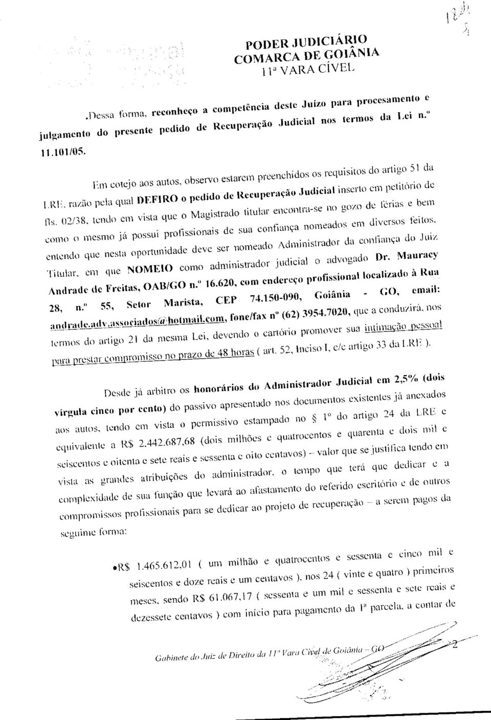 02/38, tendo em vista que o Magistrado titular encontra-se no gozo de terias e bem como o mesmo já possui profissionais de sua confiança nomeados em diversos feitos, entendo que nesta oportunidade