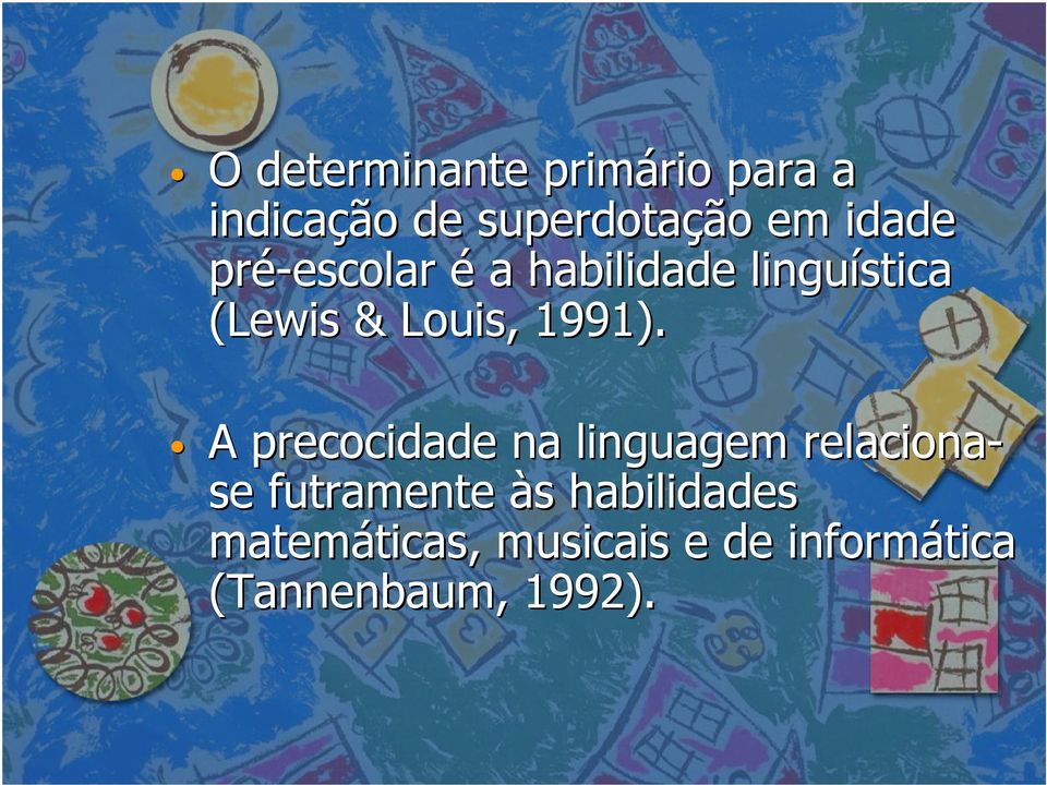 A precocidade na linguagem relaciona- se futramente às s