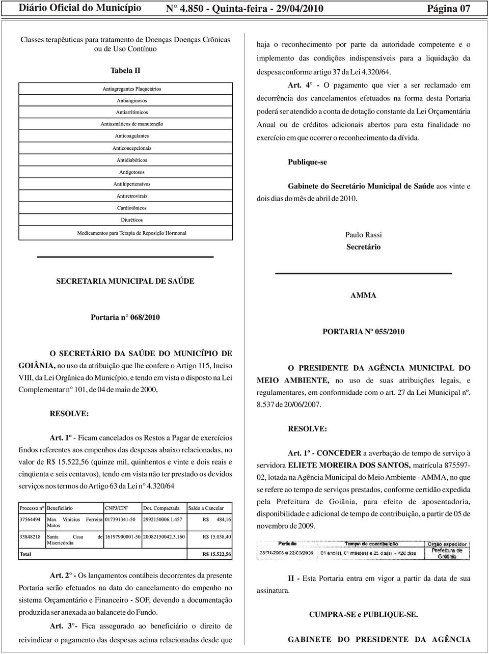 implemento das condições indispensáveis para a liquidação da despesa conforme artigo 37 da Lei 4.320/64. Art.