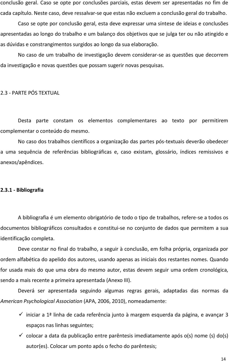 constrangimentos surgidos ao longo da sua elaboração.