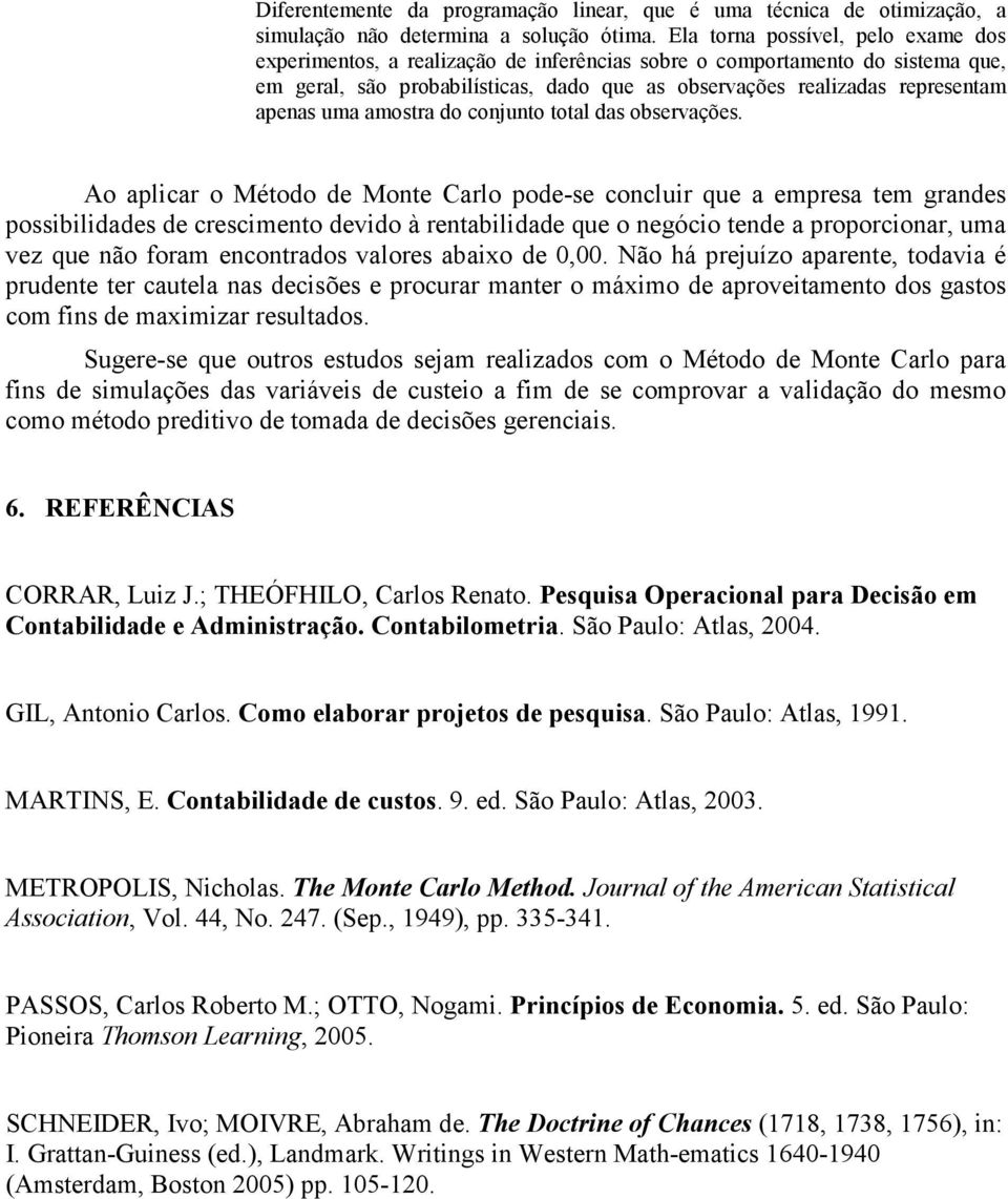 uma amostra do conjunto total das observações.