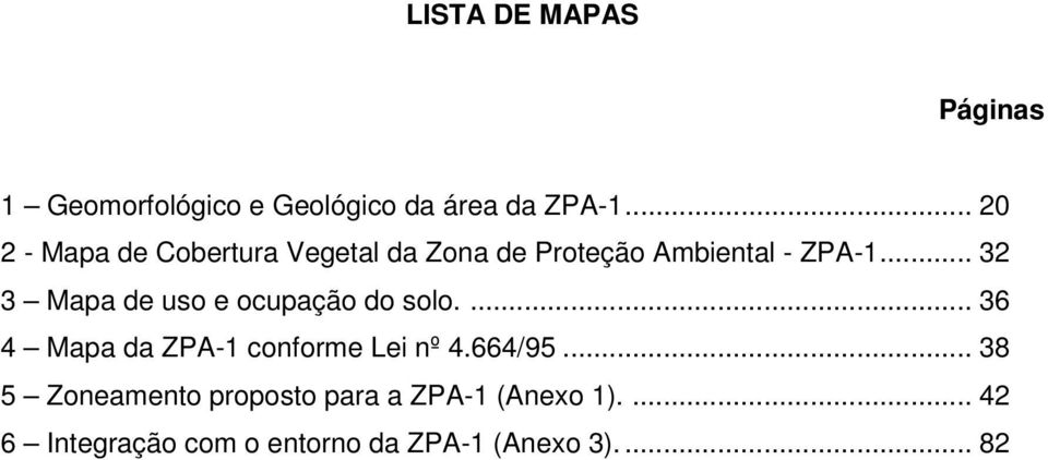 .. 32 3 Mapa de uso e ocupação do solo.... 36 4 Mapa da ZPA-1 conforme Lei nº 4.