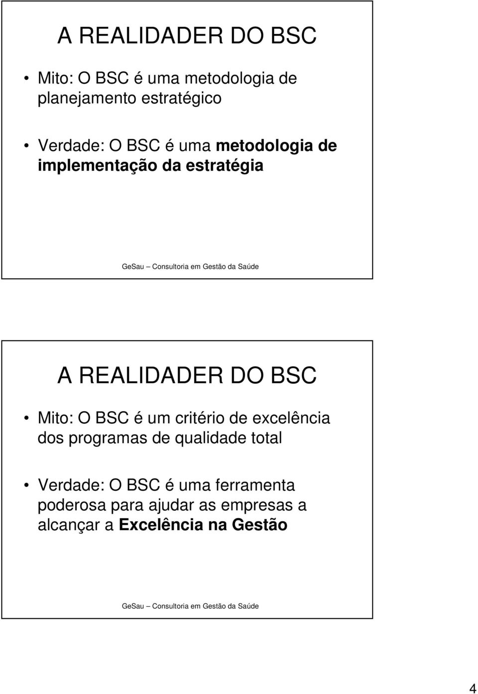 Mito: O BSC é um critério de excelência dos programas de qualidade total Verdade: O