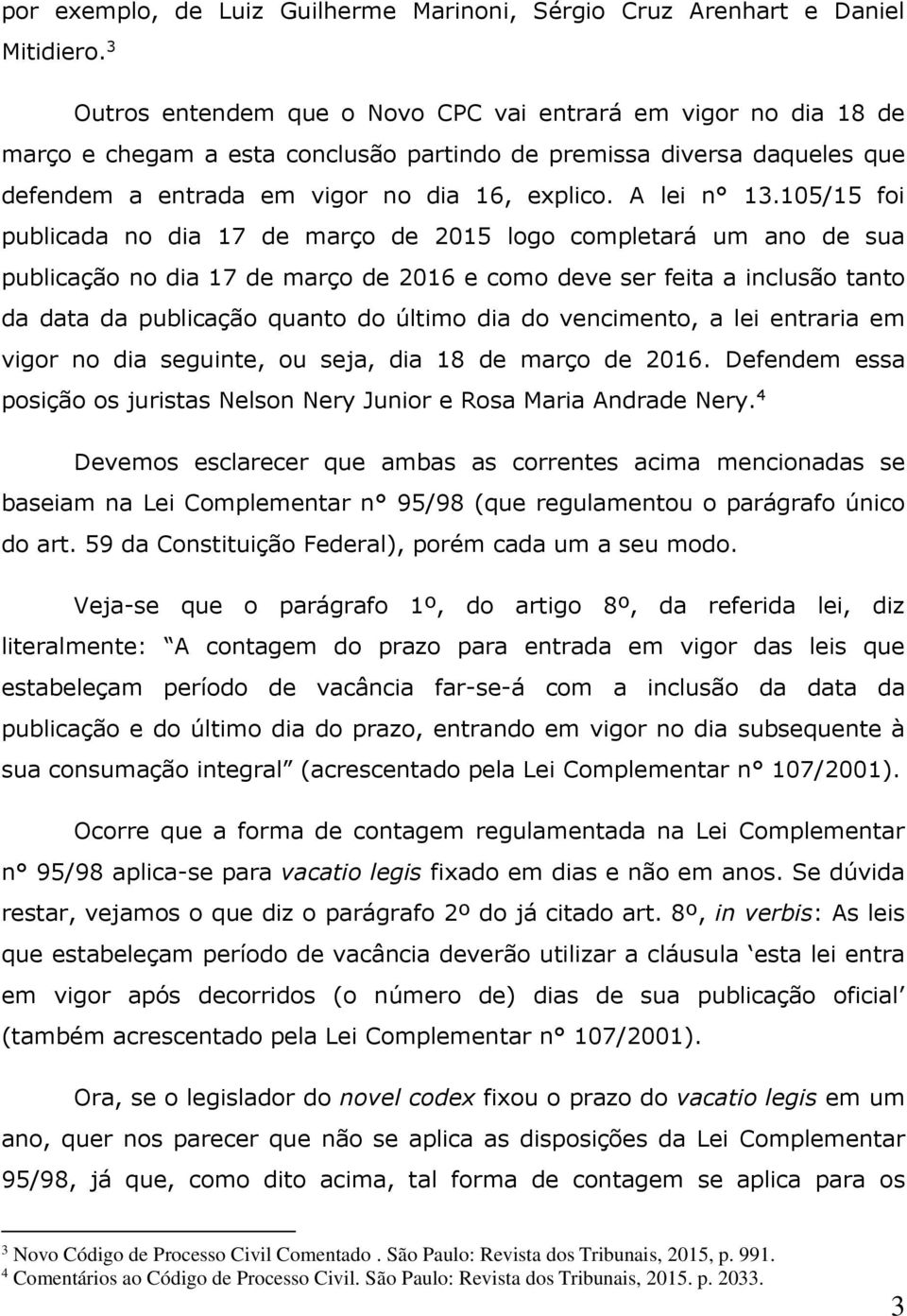 105/15 foi publicada no dia 17 de março de 2015 logo completará um ano de sua publicação no dia 17 de março de 2016 e como deve ser feita a inclusão tanto da data da publicação quanto do último dia