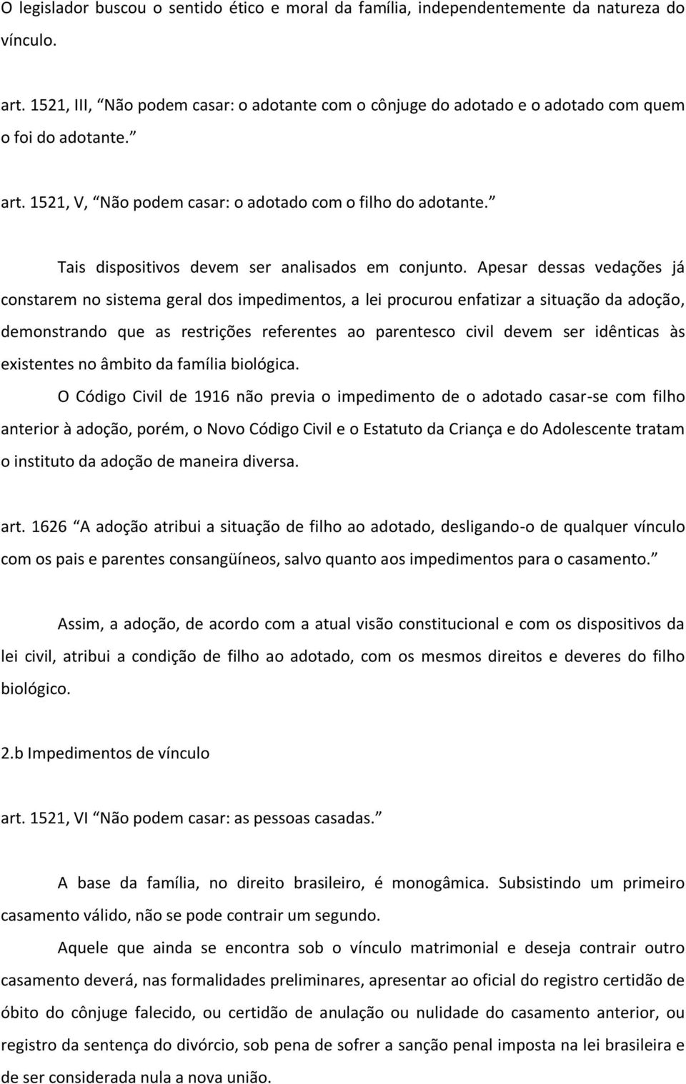 Tais dispositivos devem ser analisados em conjunto.