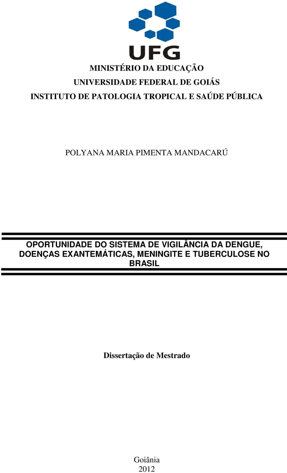 OPORTUNIDADE DO SISTEMA DE VIGILÂNCIA DA DENGUE, DOENÇAS