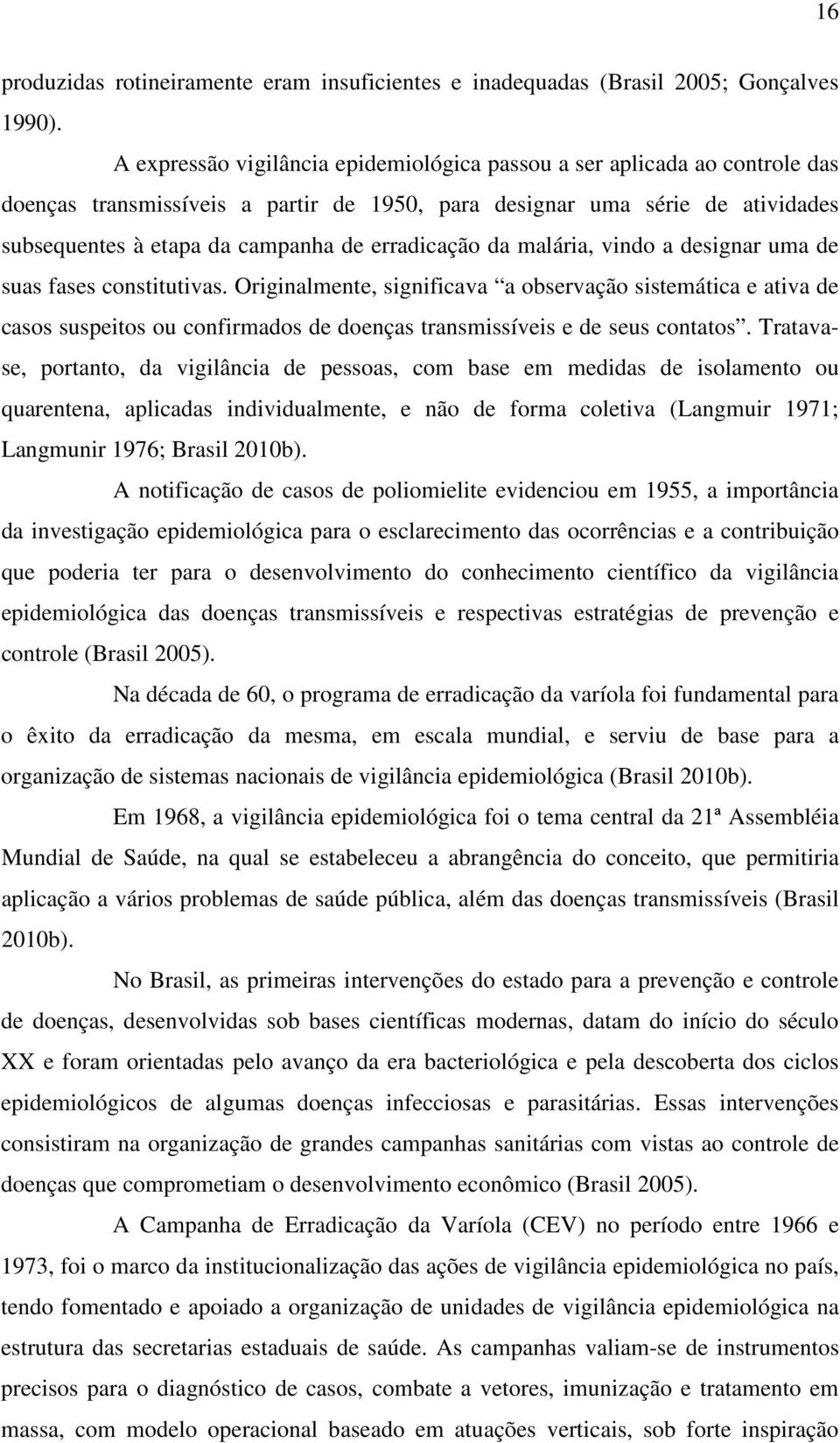 erradicação da malária, vindo a designar uma de suas fases constitutivas.