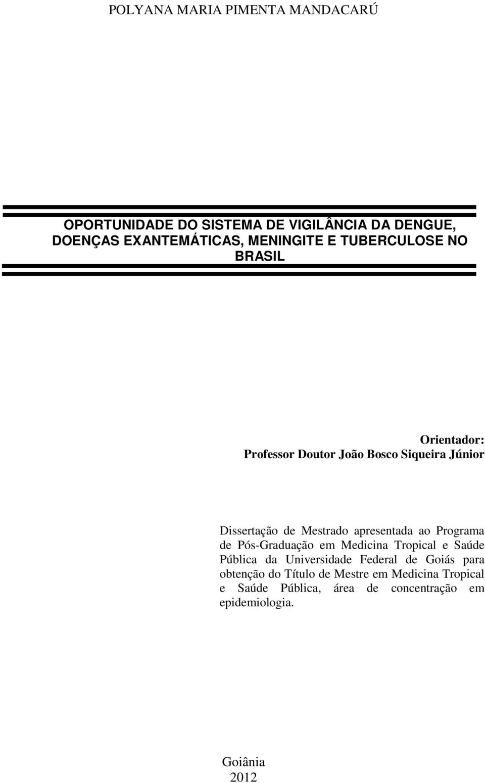 Mestrado apresentada ao Programa de Pós-Graduação em Medicina Tropical e Saúde Pública da Universidade Federal