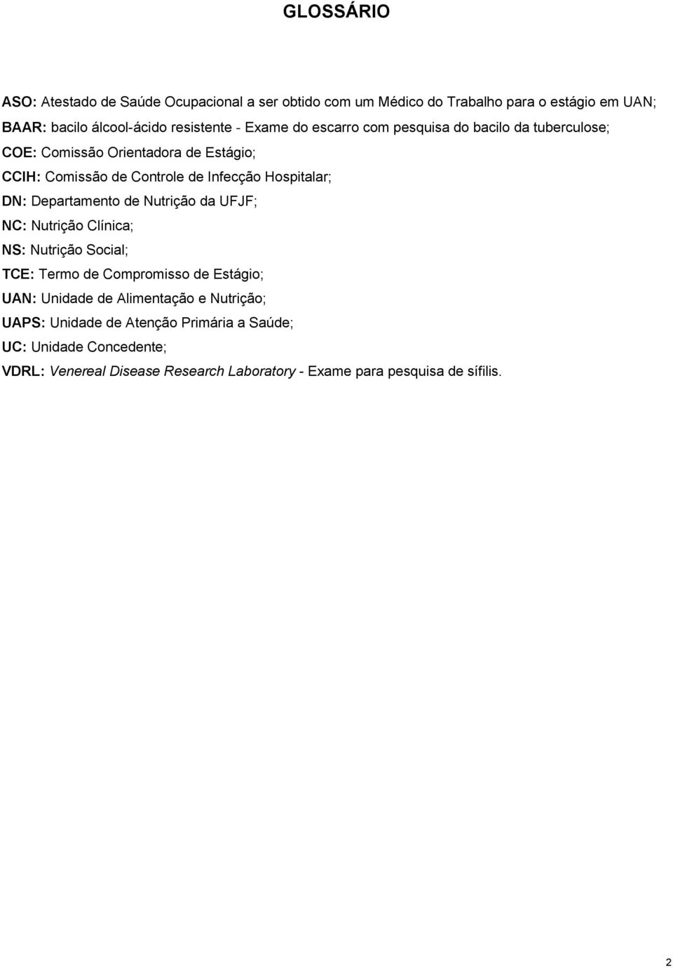 Departamento de Nutrição da UFJF; NC: Nutrição Clínica; NS: Nutrição Social; TCE: Termo de Compromisso de Estágio; UAN: Unidade de Alimentação e